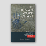 The Human Work of Art: A Theological Appraisal of Creativity and the Death of the Artist — front cover