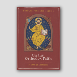 On the Orthodox Faith: Volume 3 of the Fount of Knowledge — front cover