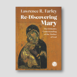 Re-Discovering Mary: The Orthodox Understanding of the Mother of God — front cover