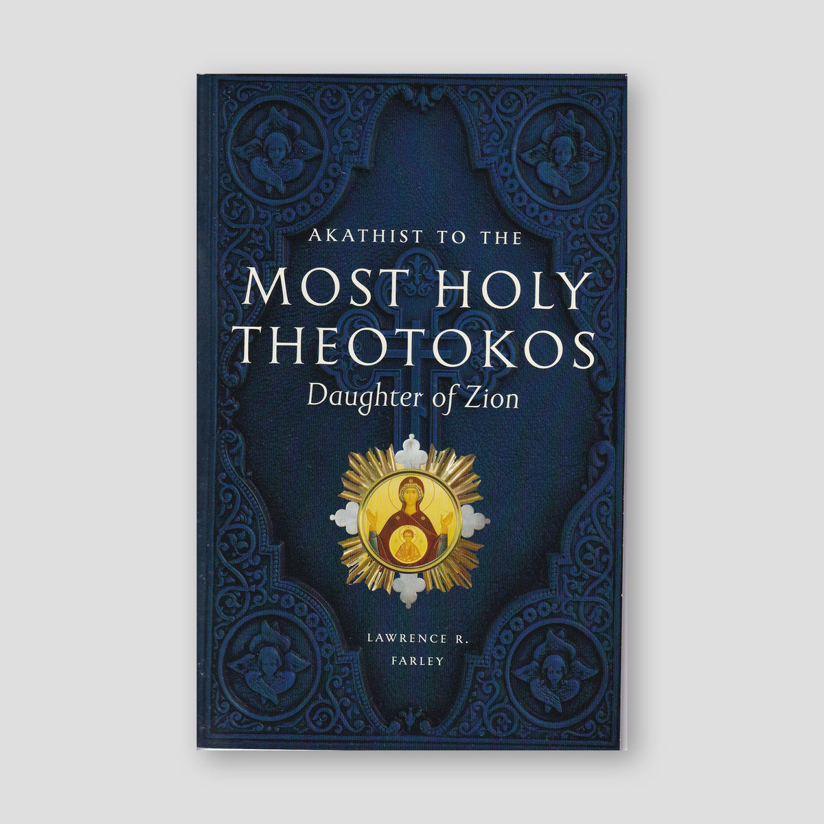 Akathist to the Most Holy Theotokos, Daughter of Zion — front cover