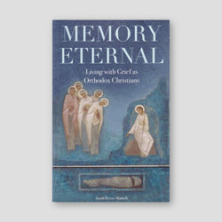 Memory Eternal: Living with Grief as Orthodox Christians — front cover