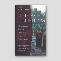 The Age of Nihilism: Christendom from the Great War to the Culture Wars — front cover
