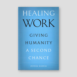 Healing Work: Giving Humanity a Second Chance — front cover