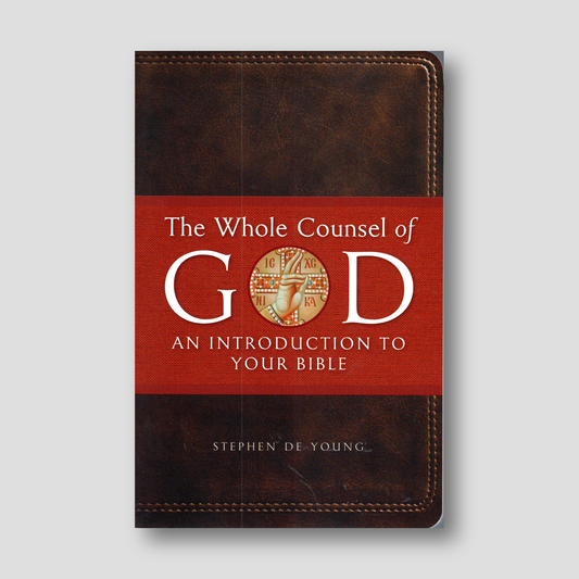 The Whole Counsel of God: An Introduction to Your Bible — front cover