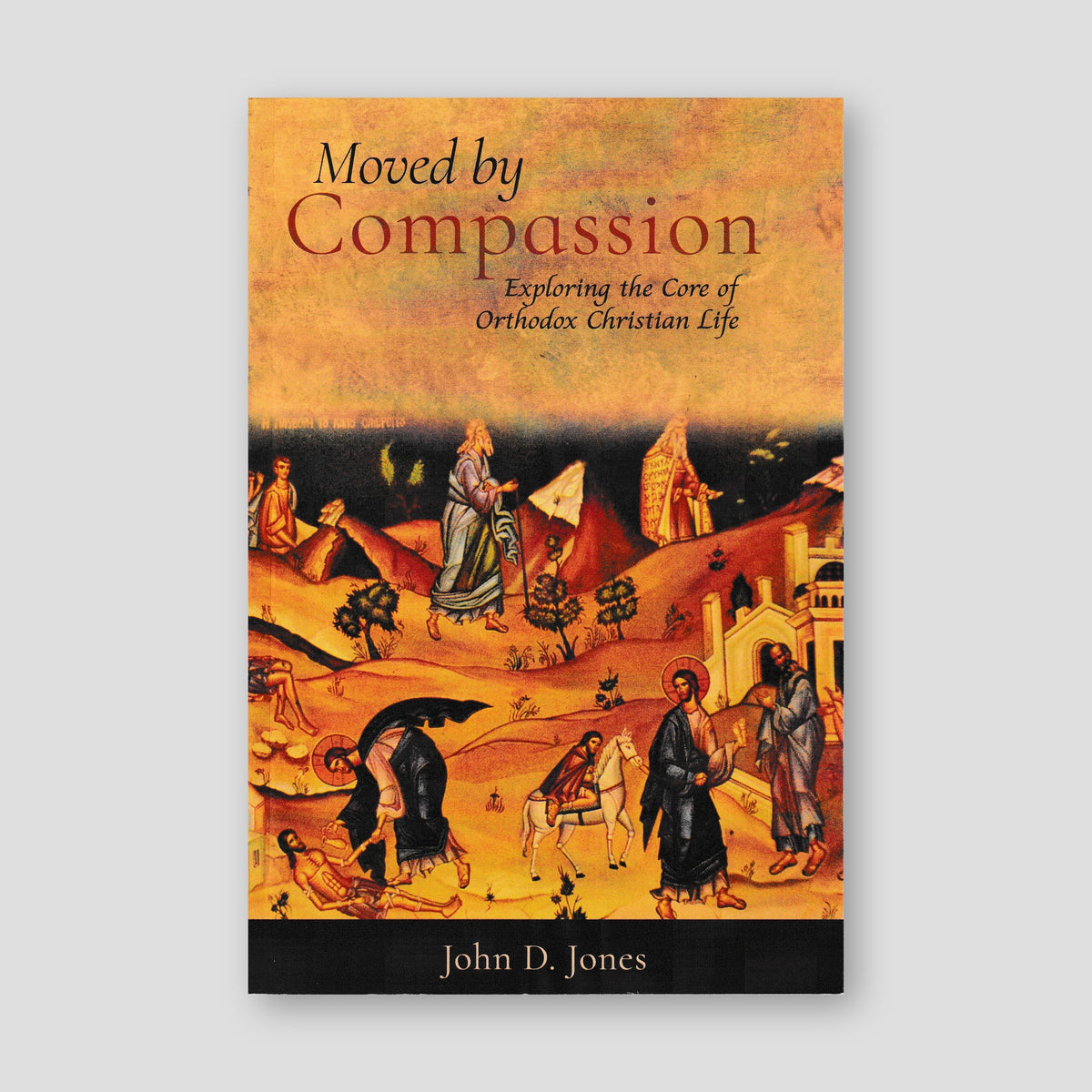 Moved by Compassion: Exploring the Core of Orthodox Christian Spiritual Life — front cover