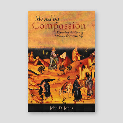 Moved by Compassion: Exploring the Core of Orthodox Christian Spiritual Life — front cover