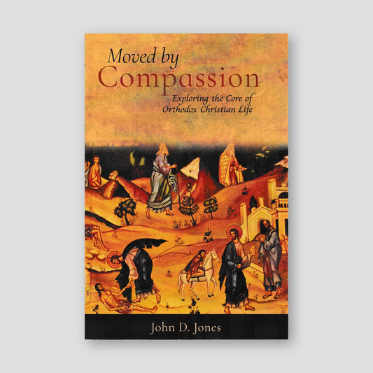 Moved by Compassion: Exploring the Core of Orthodox Christian Spiritual Life — front cover
