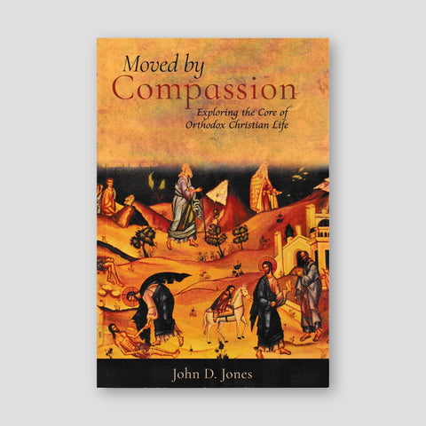 Moved by Compassion: Exploring the Core of Orthodox Christian Spiritual Life — front cover