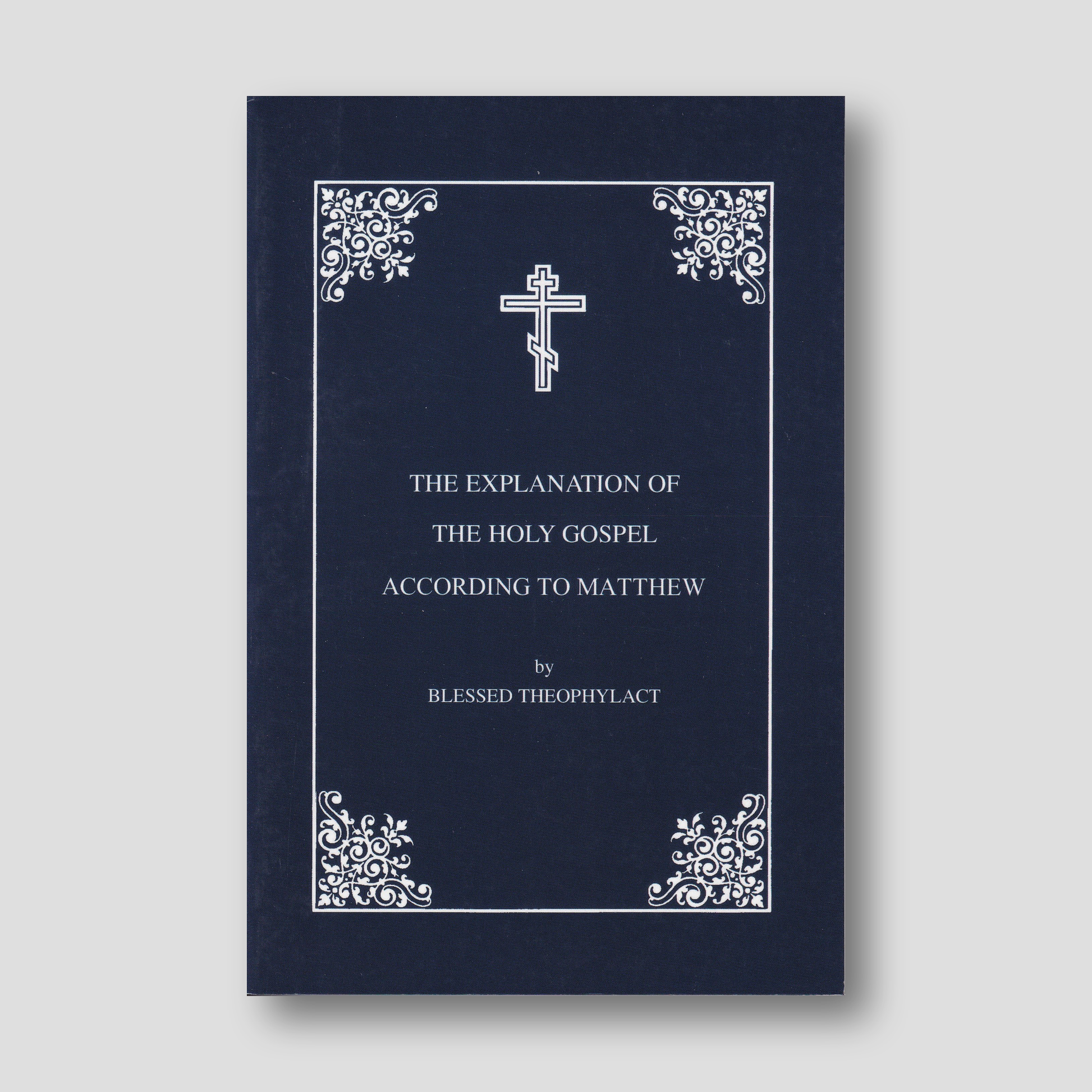 The Explanation of the Gospel of St Matthew by Blessed Theophylact — front cover