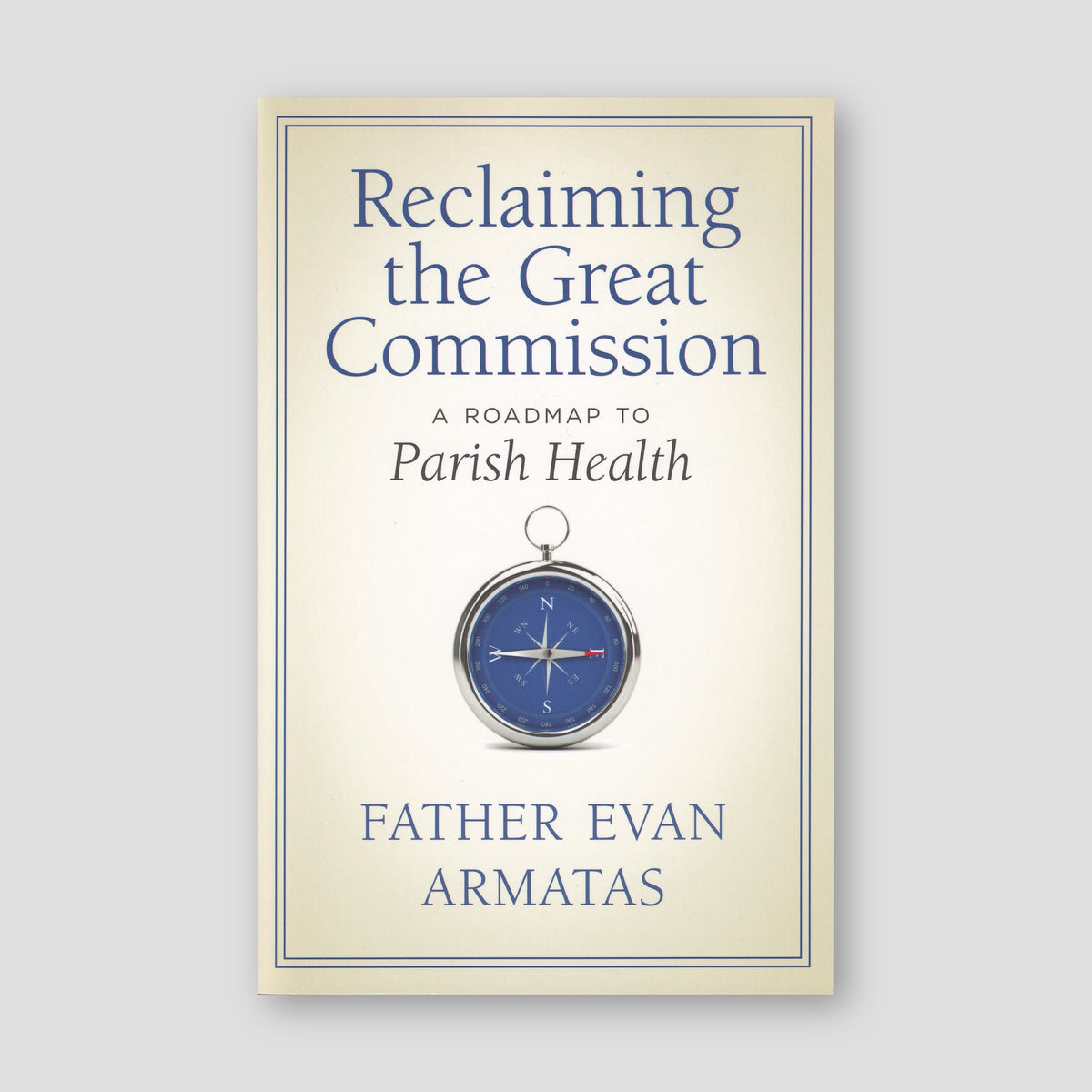 Reclaiming the Great Commission: A Roadmap to Parish Health — front cover