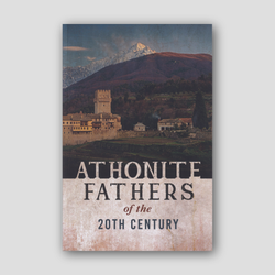 Athonite Fathers of the 20th Century (Volume 1) — front cover