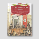 Saint Alexander: New Martyr of the White Rose Resistance — front cover