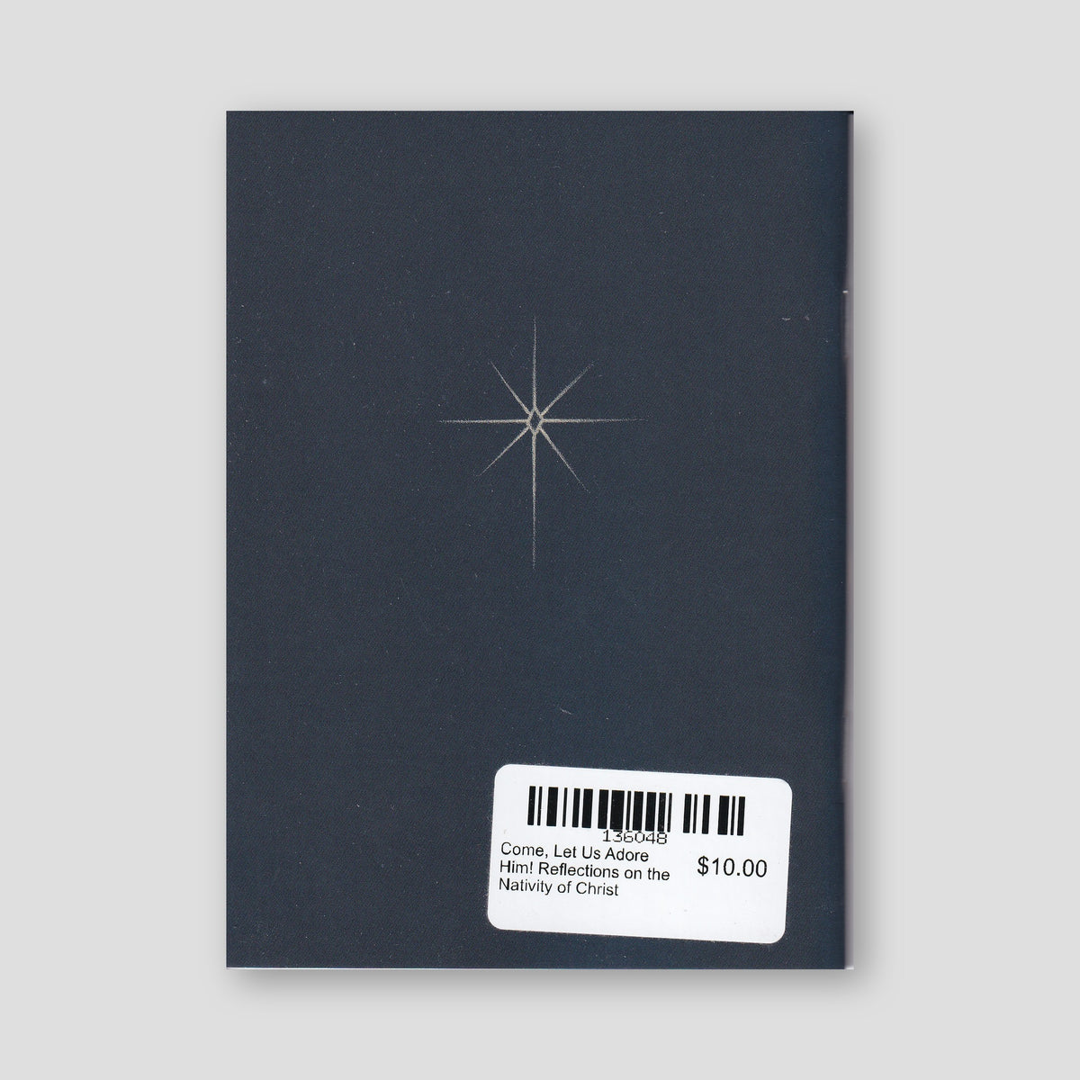 Come, Let Us Adore Him! Reflections on the Nativity of Christ — back cover