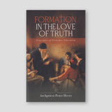 Formation in the Love of Truth: Principles of Orthodox Education — front cover