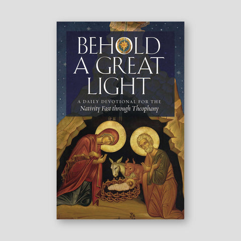 Behold a Great Light: A Daily Devotional for the Nativity Fast through Theophany — front cover