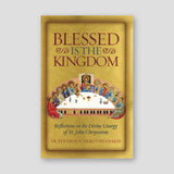 Blessed Is the Kingdom: Reflections on the Divine Liturgy of St. John Chrysostom — front cover