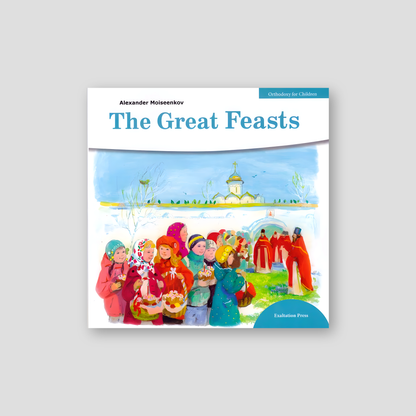 The Great Feasts (Orthodoxy for Children Series) — front cover