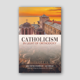 Catholicism in Light of Orthodoxy — front cover