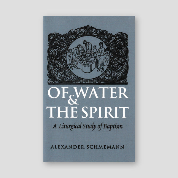 Of Water and the Spirit: A Liturgical Study of Baptism — front cover