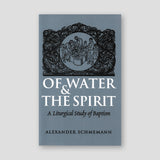 Of Water and the Spirit: A Liturgical Study of Baptism — front cover