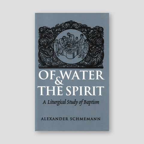 Of Water and the Spirit: A Liturgical Study of Baptism — front cover