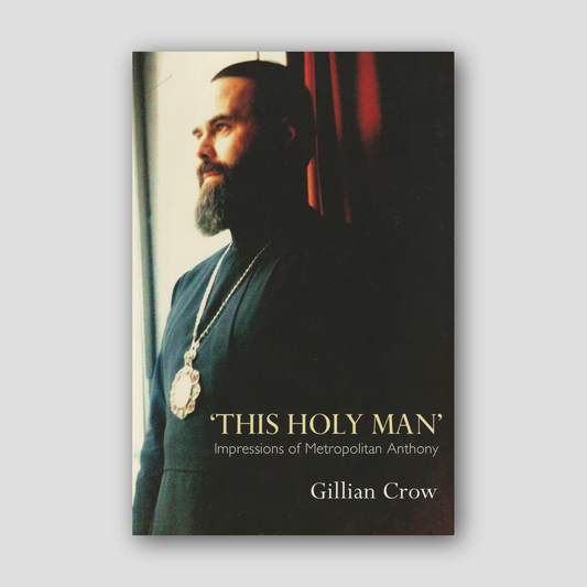 This Holy Man: Impressions of Metropolitan Anthony — front cover