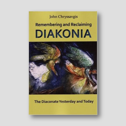 Remembering and Reclaiming Diakonia: The Diaconate Yesterday and Today — front cover