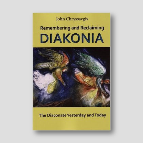 Remembering and Reclaiming Diakonia: The Diaconate Yesterday and Today — front cover