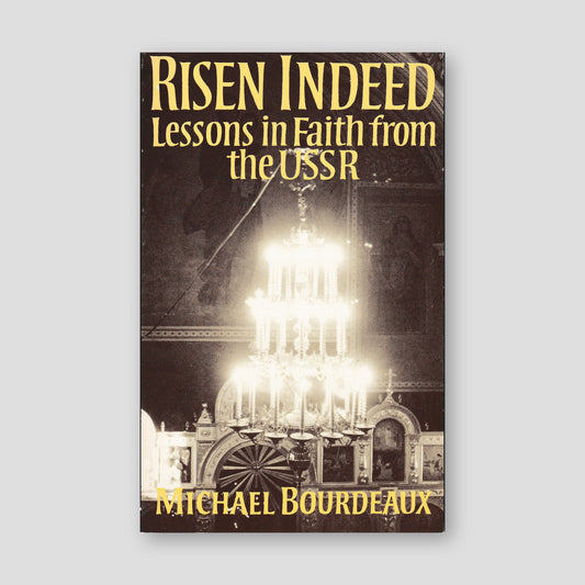 Risen Indeed: Lessons in Faith from the USSR — front cover