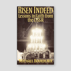 Risen Indeed: Lessons in Faith from the USSR — front cover
