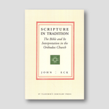 Scripture in Tradition: The Bible and Its Interpretation in the Orthodox Church — front cover
