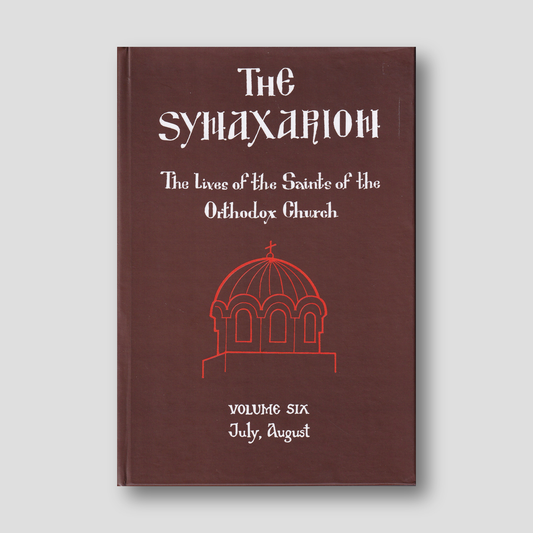 The Synaxarion: The Lives of the Saints of the Orthodox Church July, August (Volume 6) — front cover
