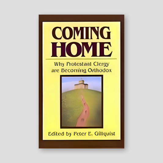 Coming Home: Why Protestant Clergy are becoming Orthodox — front cover