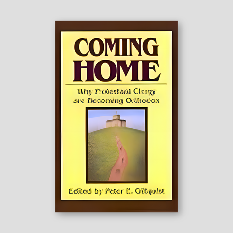 Coming Home: Why Protestant Clergy are becoming Orthodox — front cover