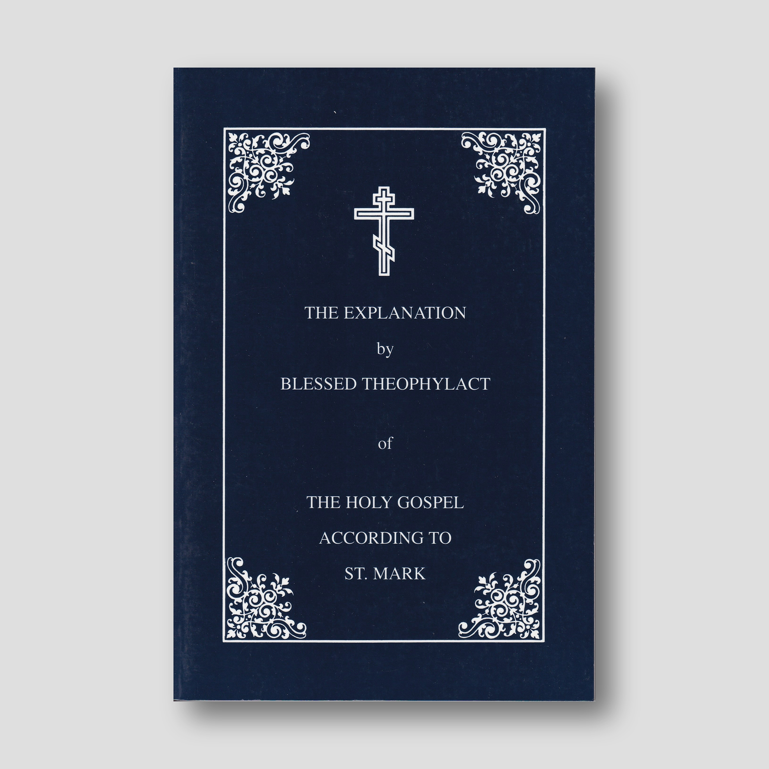 The Explanation of the Gospel of Mark by Blessed Theophylact — front cover