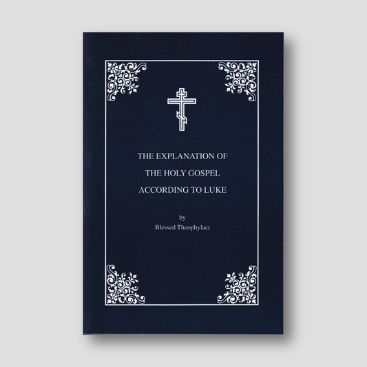 The Explanation of the Gospel according to Luke by Blessed Theophylact — front cover
