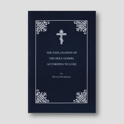 The Explanation of the Gospel according to Luke by Blessed Theophylact — front cover