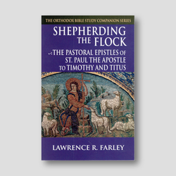 Shepherding the Flock: The Pastoral Epistles of Saint Paul the Apostle to Timothy and Titus — front cover