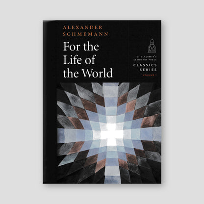 For the Life of the World: Sacraments and Orthodoxy — front cover