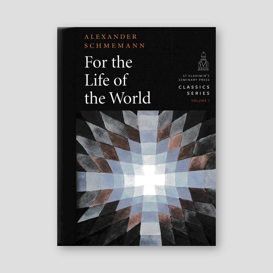 For the Life of the World: Sacraments and Orthodoxy — front cover
