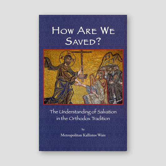 How are We Saved: The Understanding of Salvation in the Orthodox Tradition — front cover