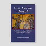 How are We Saved: The Understanding of Salvation in the Orthodox Tradition — front cover