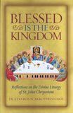 Blessed Is the Kingdom: Reflections on the Divine Liturgy of St. John Chrysostom