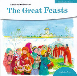 The Great Feasts (Orthodoxy for Children Series)