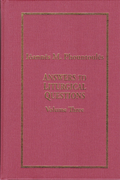 Answers to Liturgical Questions: Volume 3 - Questions and Answers 301-400