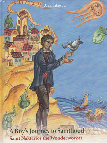 A Boy's Journey to Sainthood: Saint Nektarios the Wonderworker