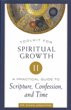 Toolkit for Spiritual Growth II: A Practical Guide to Scripture, Confession, and Time