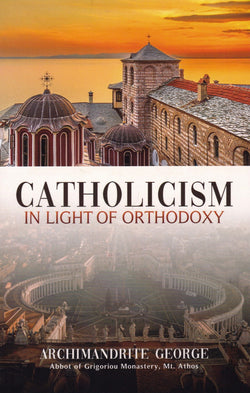 Catholicism in Light of Orthodoxy