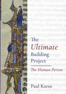 The Ultimate Building Project: The Human Person
