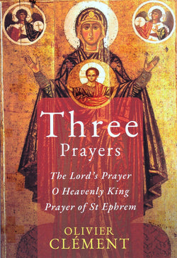 Three Prayers: The Lord's Prayer, O Heavenly King, the Prayer of St Ephraim